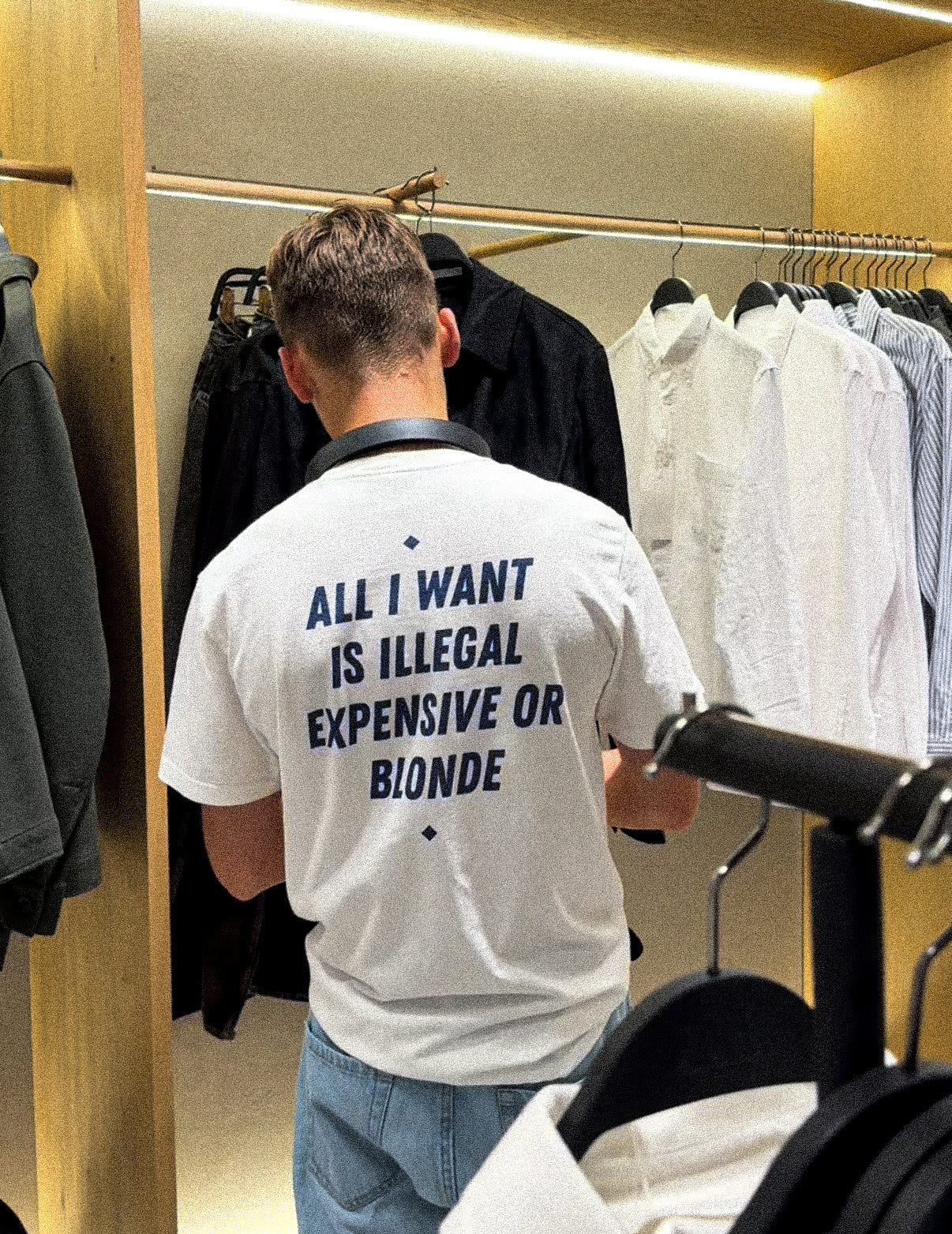 ALL I WANT IS ILLEGAL, EXPENSIVE OR BLONDE