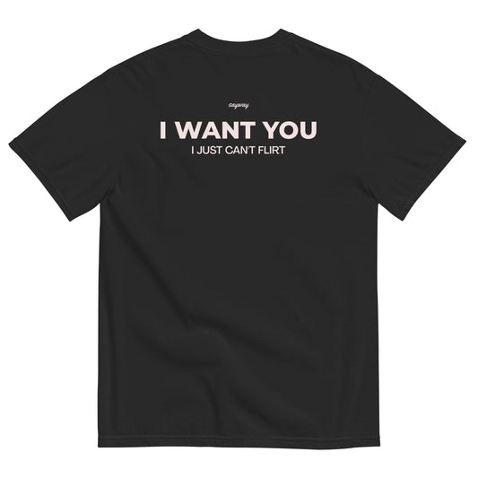 I WANT YOU, I JUST CAN'T FLIRT (BLACK)