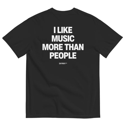 I LIKE MUSIC MORE THAN PEOPLE