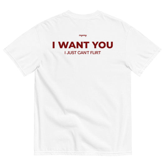 I WANT YOU, I JUST CAN'T FLIRT