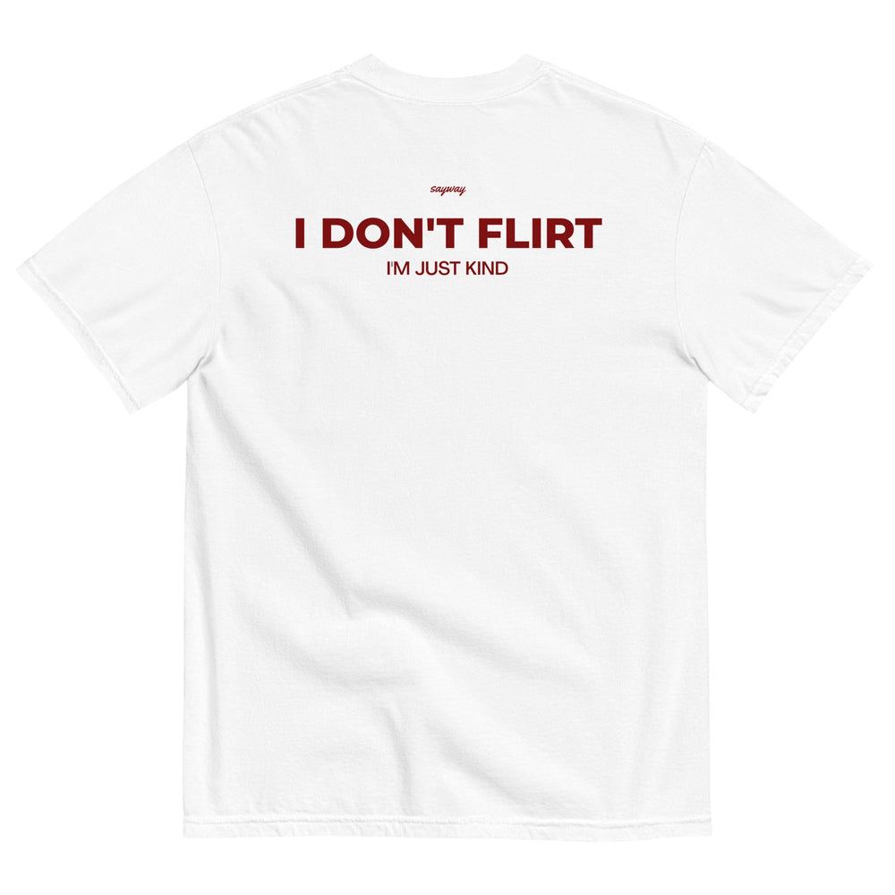 I DON'T FLIRT, I'M JUST KIND