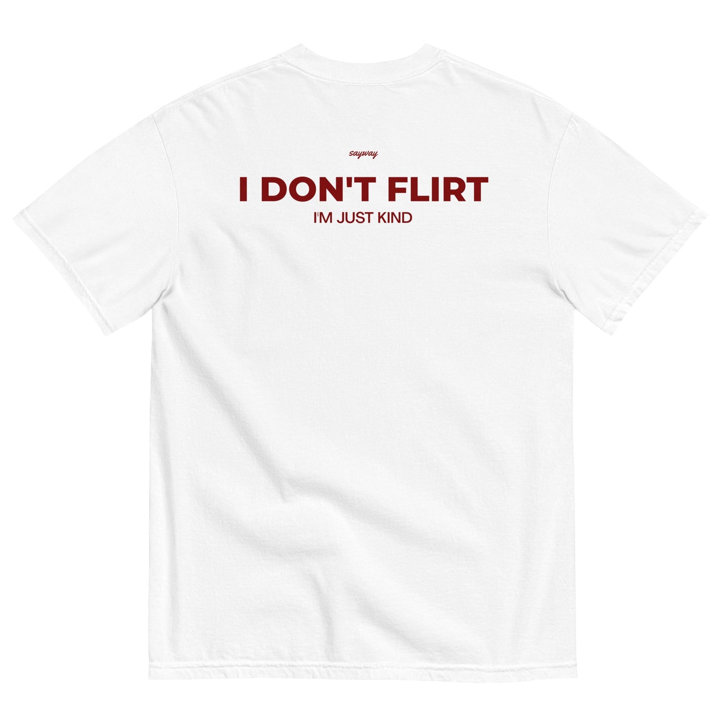 I DON'T FLIRT, I'M JUST KIND