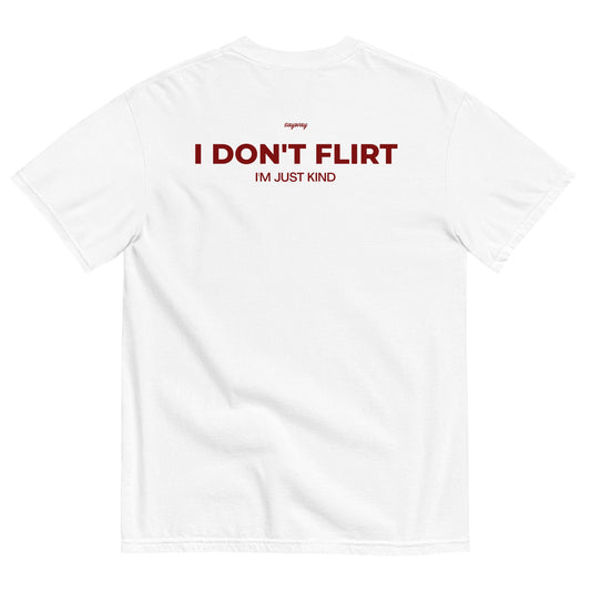 I DON'T FLIRT, I'M JUST KIND