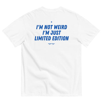 I'M NOT WEIRD, I'M JUST LIMITED EDITION
