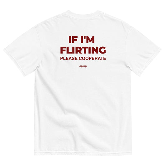 IF I'M FLIRTING, PLEASE COOPERATE